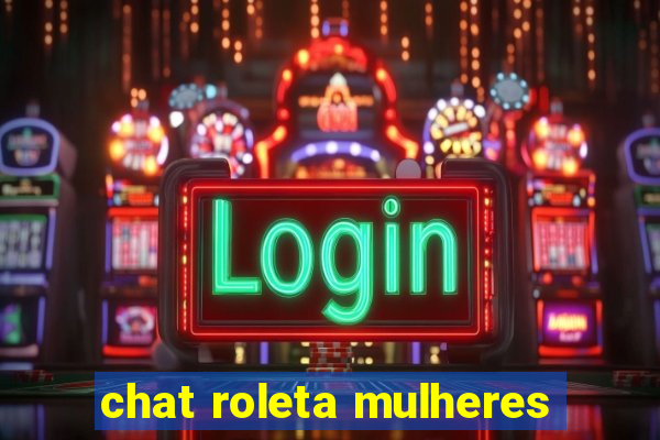 chat roleta mulheres